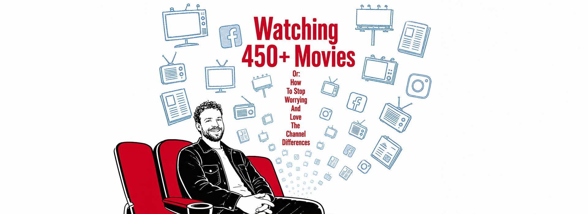 My Hobby is Watching 450+ Movies A Year. All I’ve Learnt Is How To Stop Worrying And Love The Channel Differences